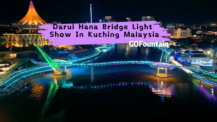 GOFountain Project: Darul Hana Bridge Light Show in Kuching Malaysia