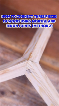 How to connect three pieces of wood using mortise and tenon joints (method 2)