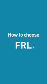 Select a large flow FRL, cost-effective FRL, economical FRL, based on requirements.