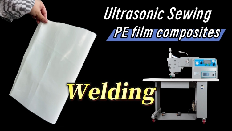 What equipment can be used to weld PE composites? Let's try it with an ultrasonic sewing machine!